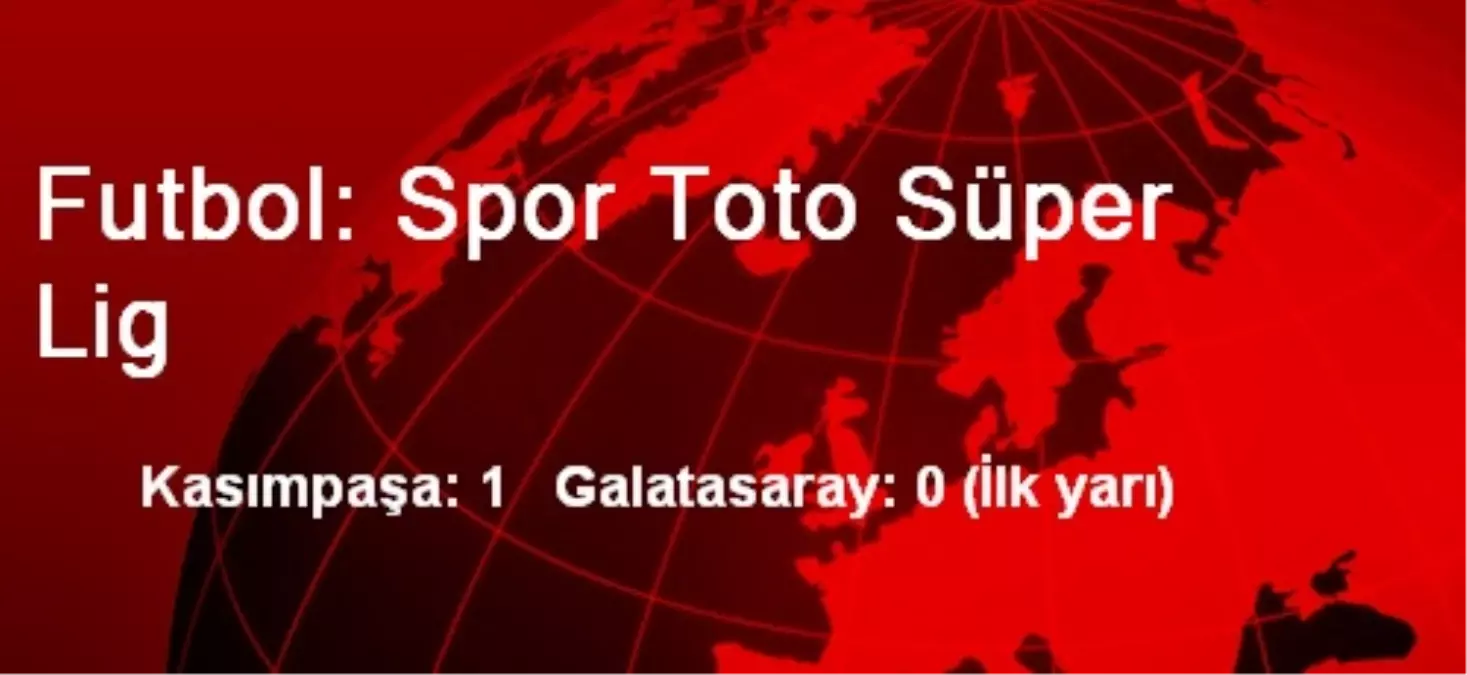 Futbol: Spor Toto Süper Lig