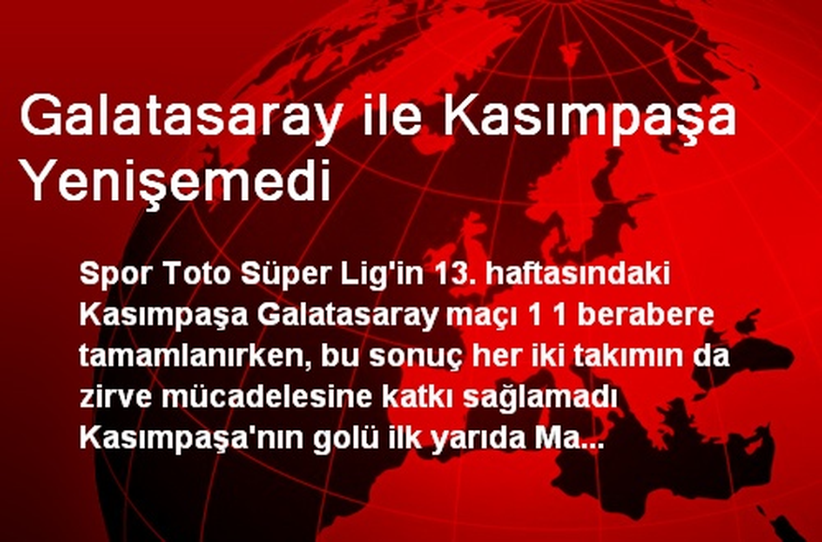 Galatasaray ile Kasımpaşa Yenişemedi