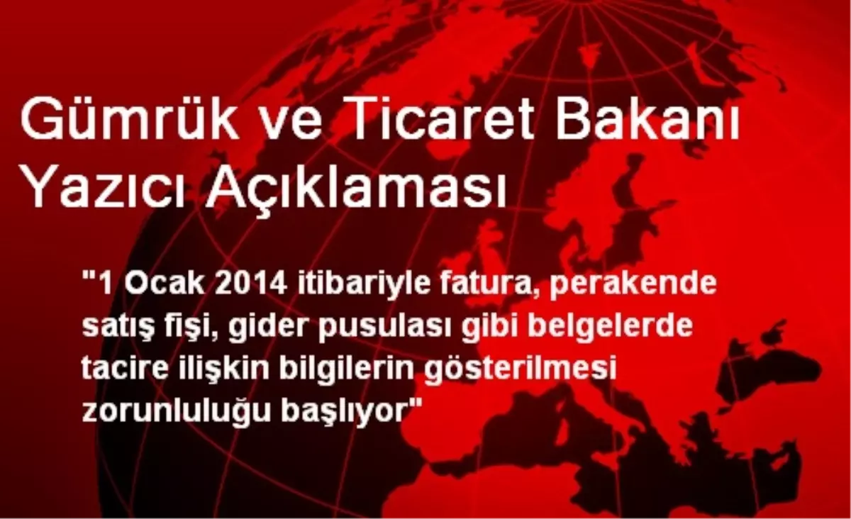 Gümrük ve Ticaret Bakanı Yazıcı Açıklaması