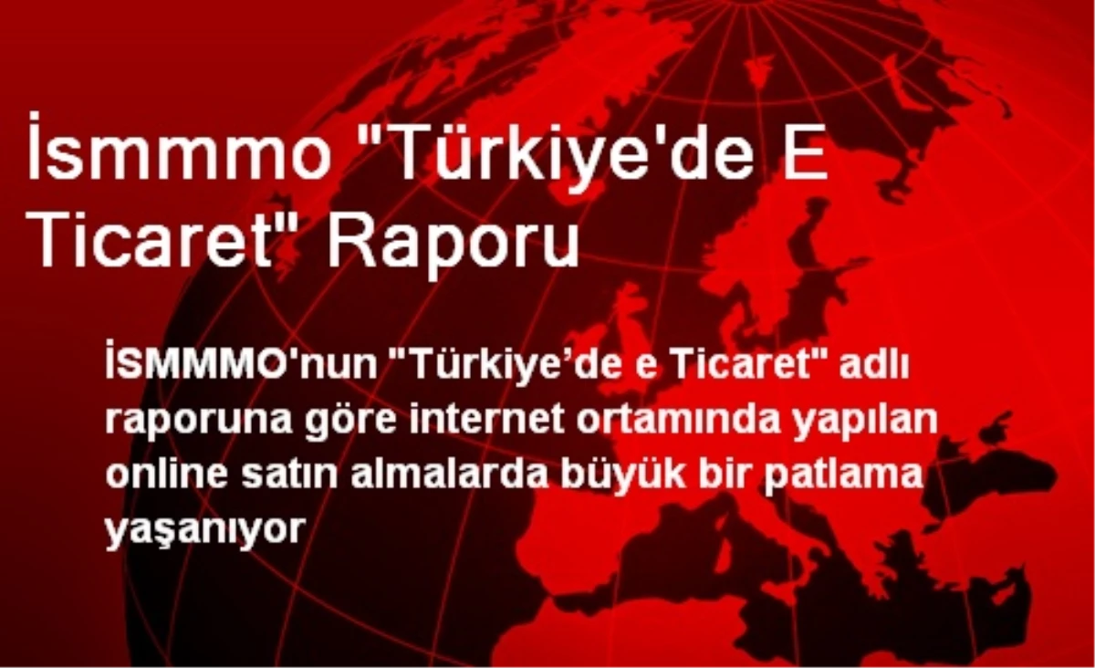 İsmmmo "Türkiye\'de E Ticaret" Raporu