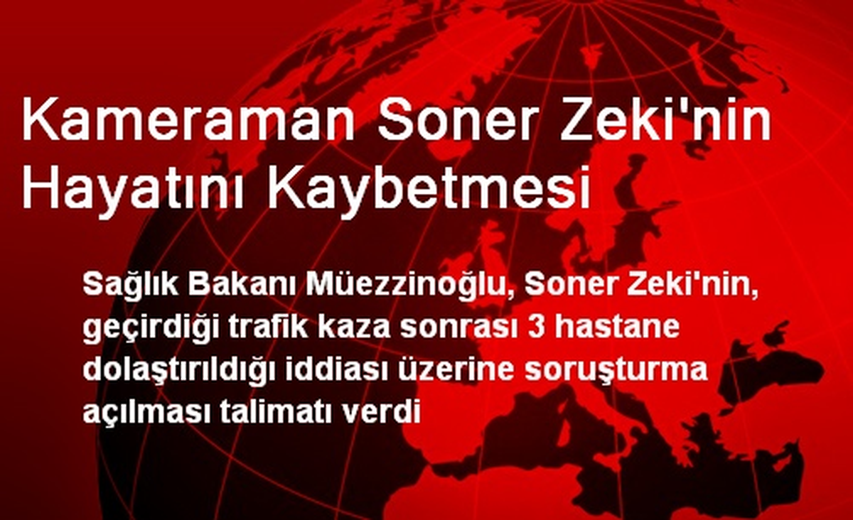 Kameraman Soner Zeki\'nin Hayatını Kaybetmesi