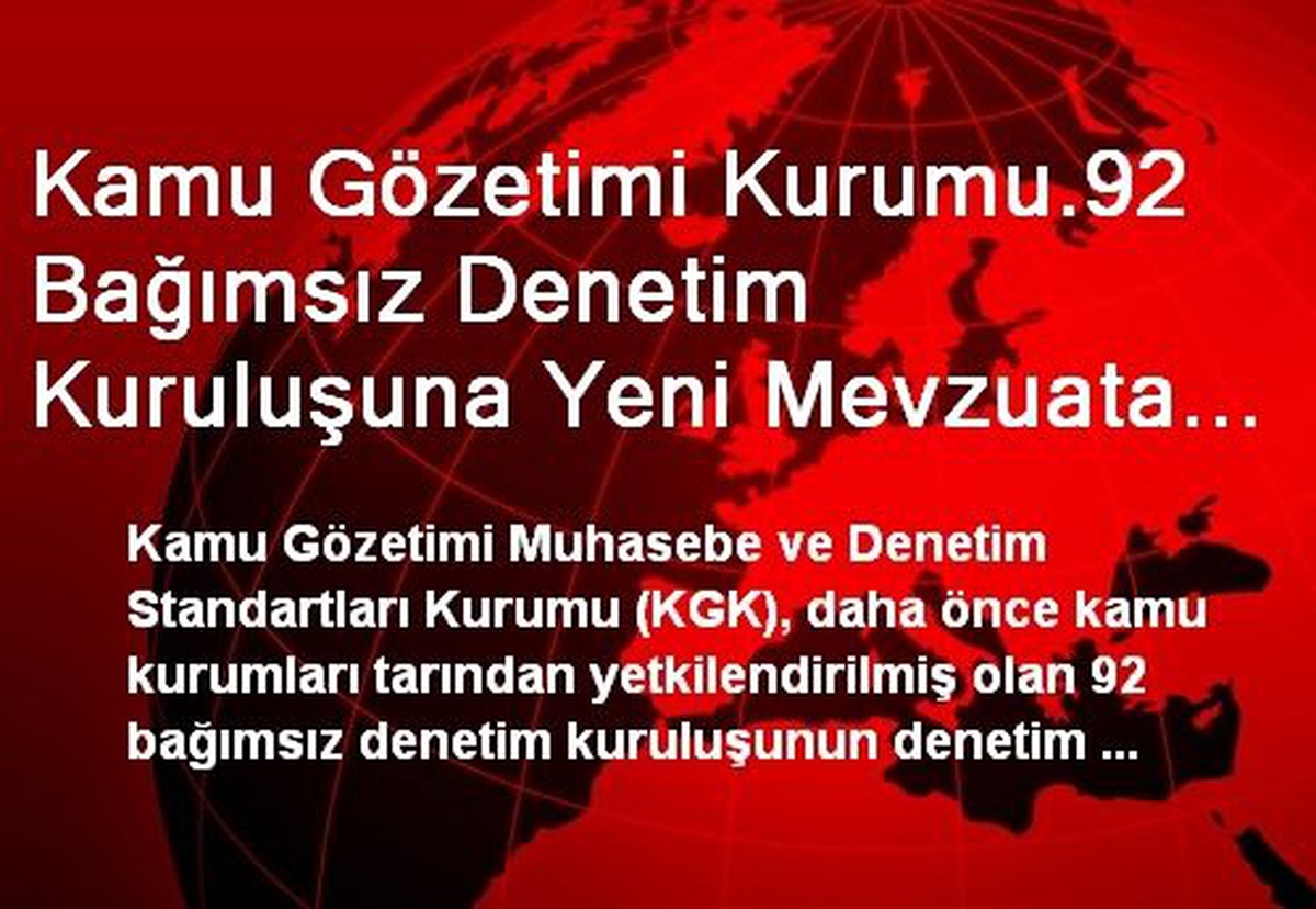 Kamu Gözetimi Kurumu.92 Bağımsız Denetim Kuruluşuna Yeni Mevzuata Uyum Sağlamak Üzere 1 Yıllık...