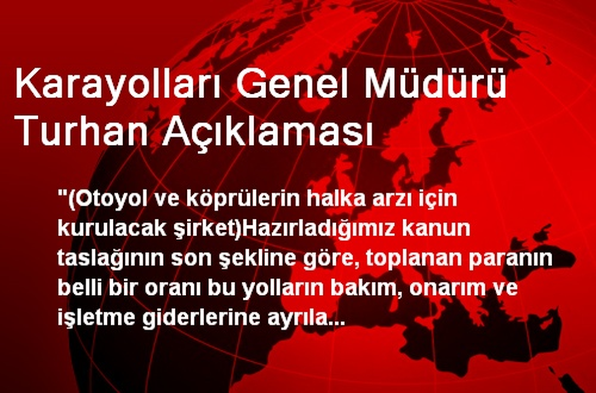 Karayolları Genel Müdürü Turhan Açıklaması