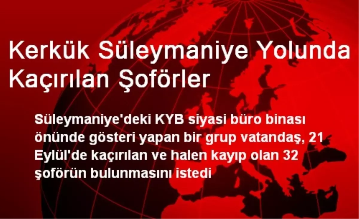 Kerkük Süleymaniye Yolunda Kaçırılan Şoförler