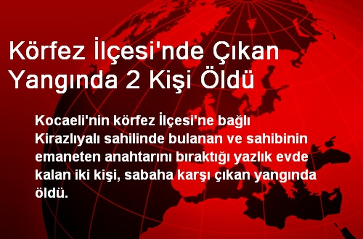 Körfez İlçesi\'nde Çıkan Yangında 2 Kişi Öldü