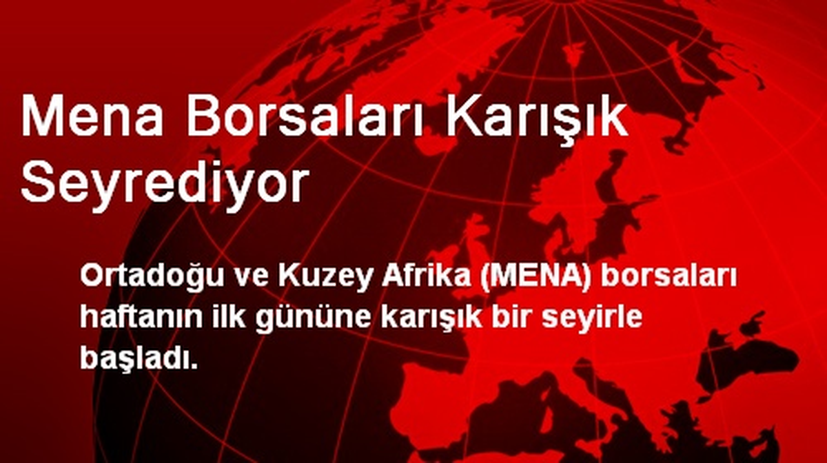 Mena Borsaları Karışık Seyrediyor