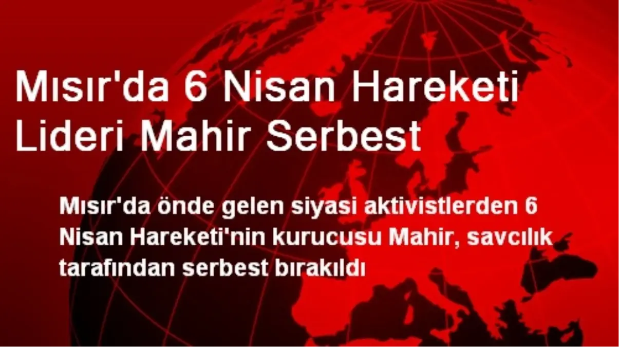 Mısır\'da 6 Nisan Hareketi Lideri Mahir Serbest