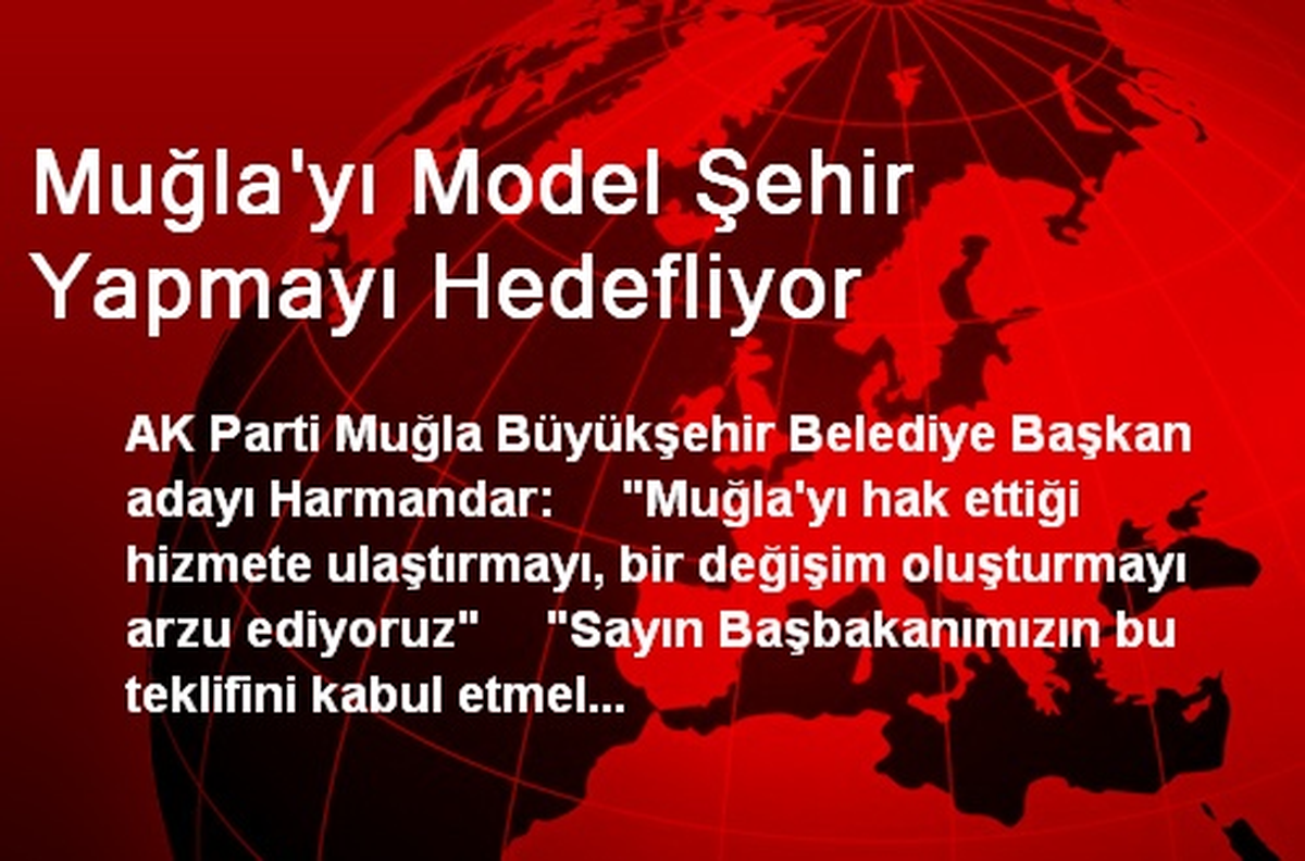 Muğla\'yı Model Şehir Yapmayı Hedefliyor