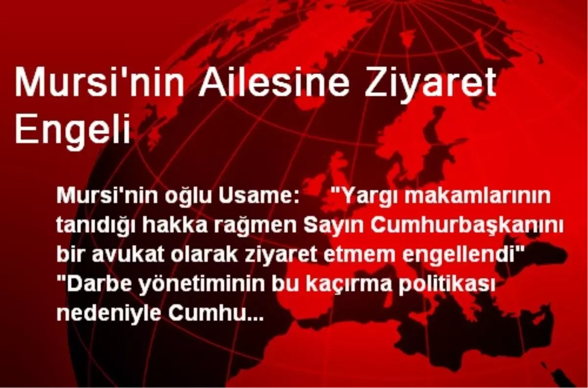 Mursi\'nin Ailesine Ziyaret Engeli