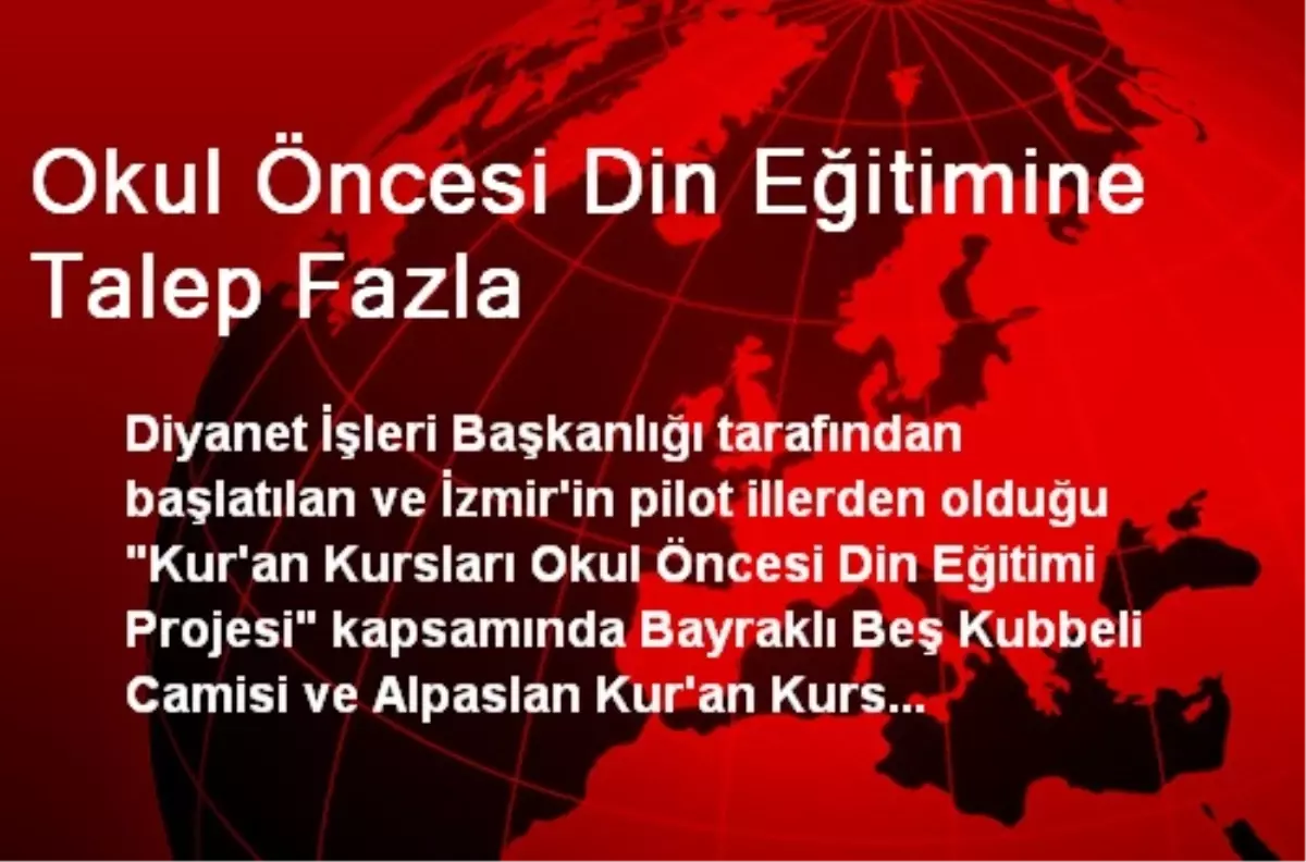 Okul Öncesi Din Eğitimine Talep Fazla