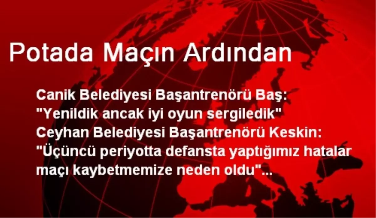 Potada Maçın Ardından