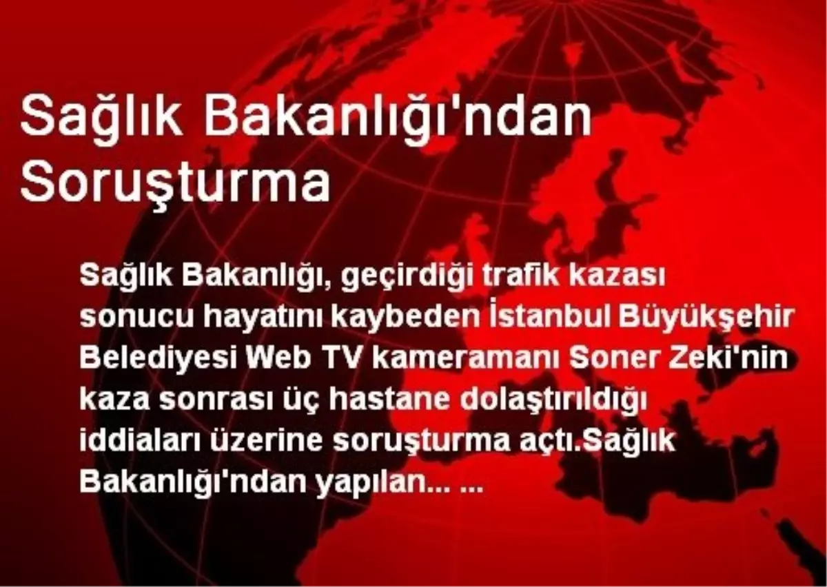 Sağlık Bakanlığı\'ndan Soruşturma