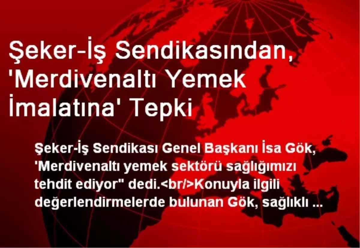 Şeker-İş Sendikasından, \'Merdivenaltı Yemek İmalatına\' Tepki