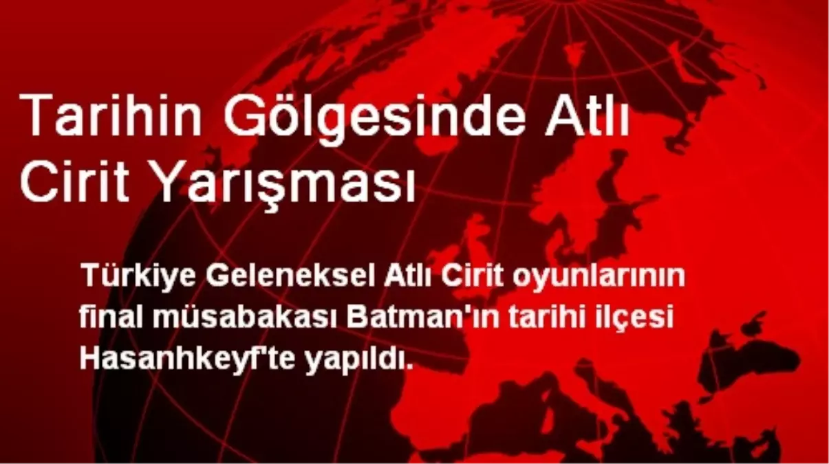 Tarihin Gölgesinde Atlı Cirit Yarışması