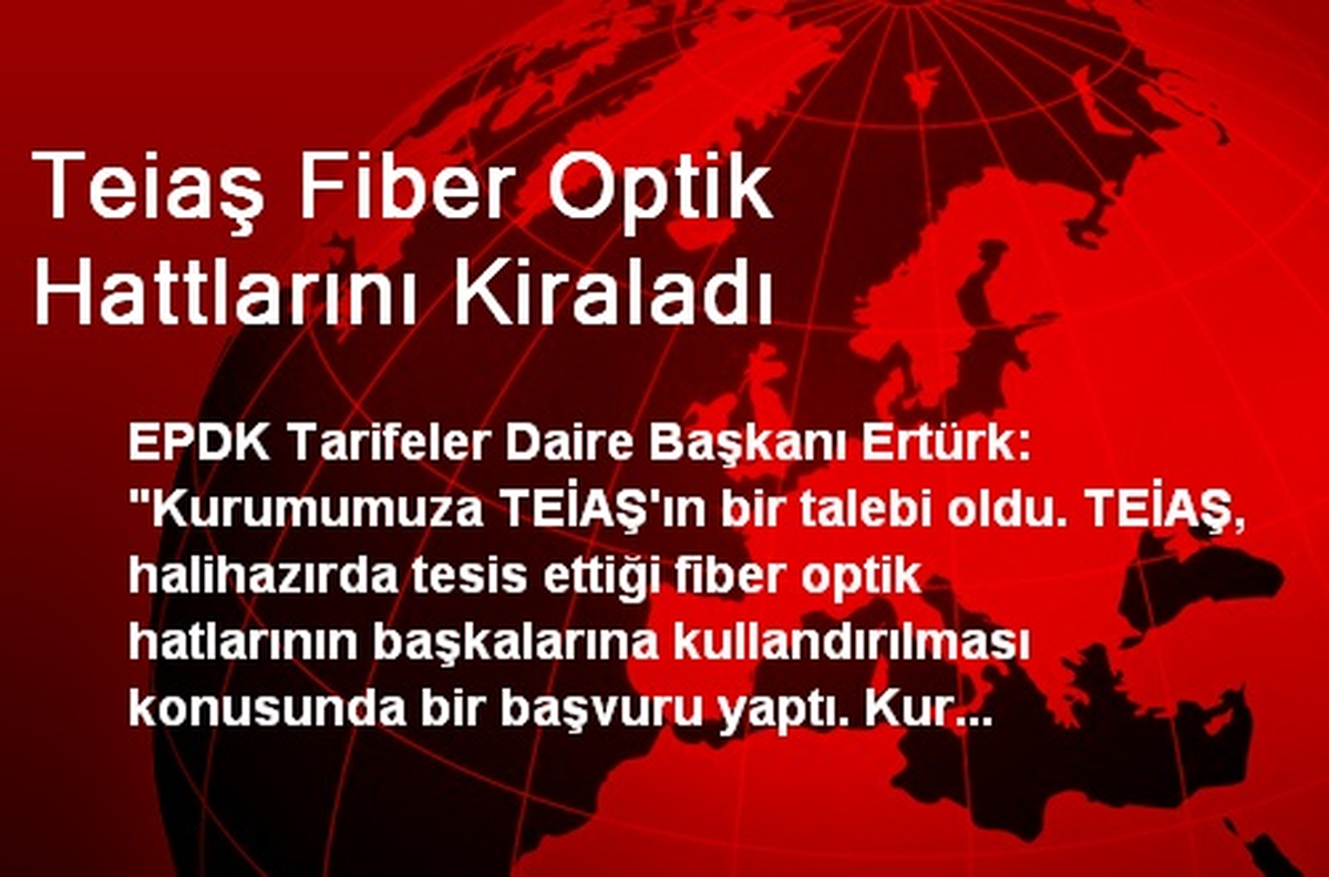 Teiaş Fiber Optik Hattlarını Kiraladı