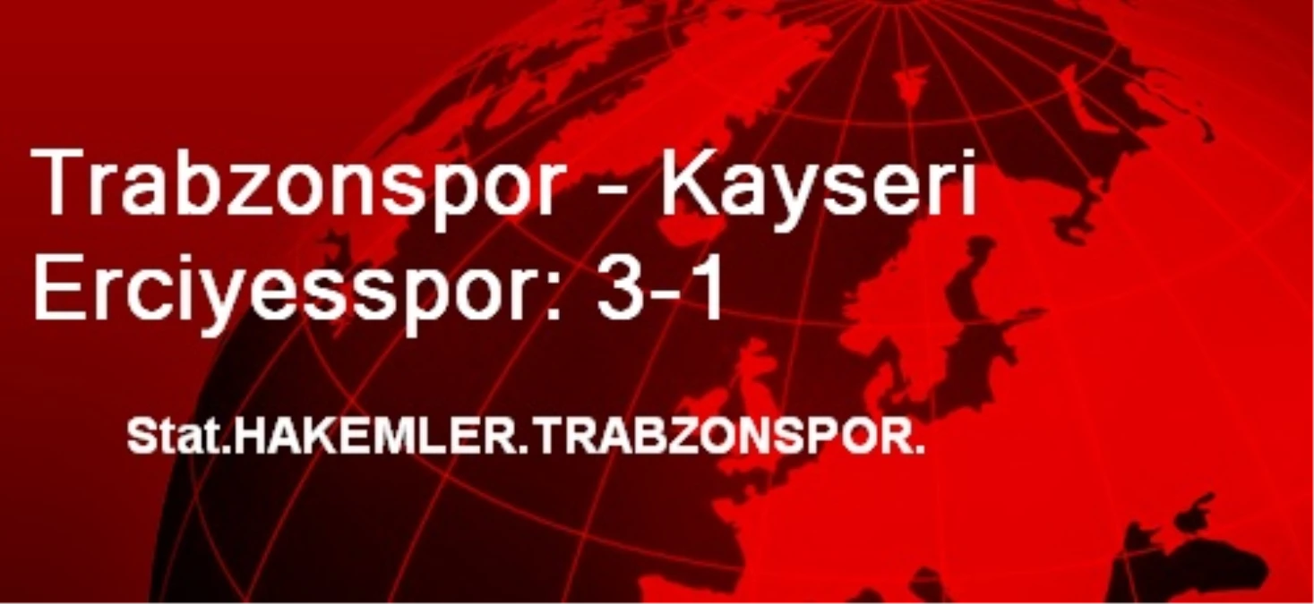 Trabzonspor - Kayseri Erciyesspor: 3-1