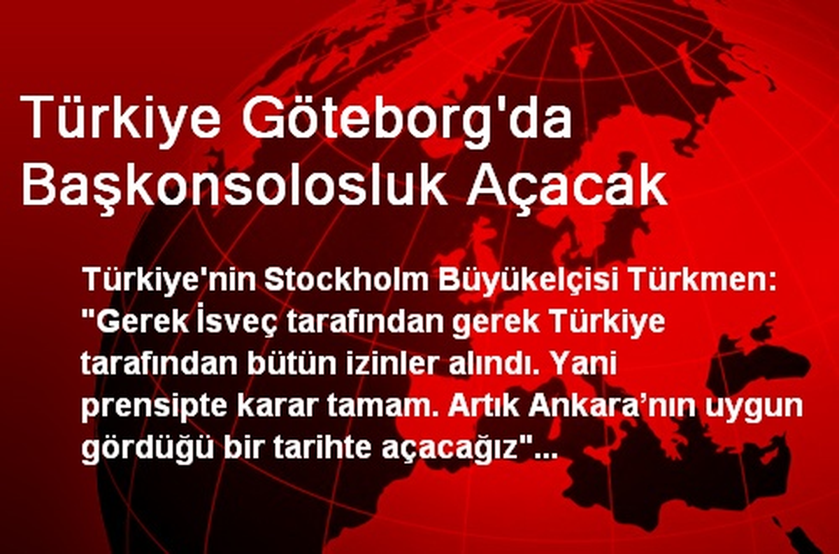Türkiye Göteborg\'da Başkonsolosluk Açacak
