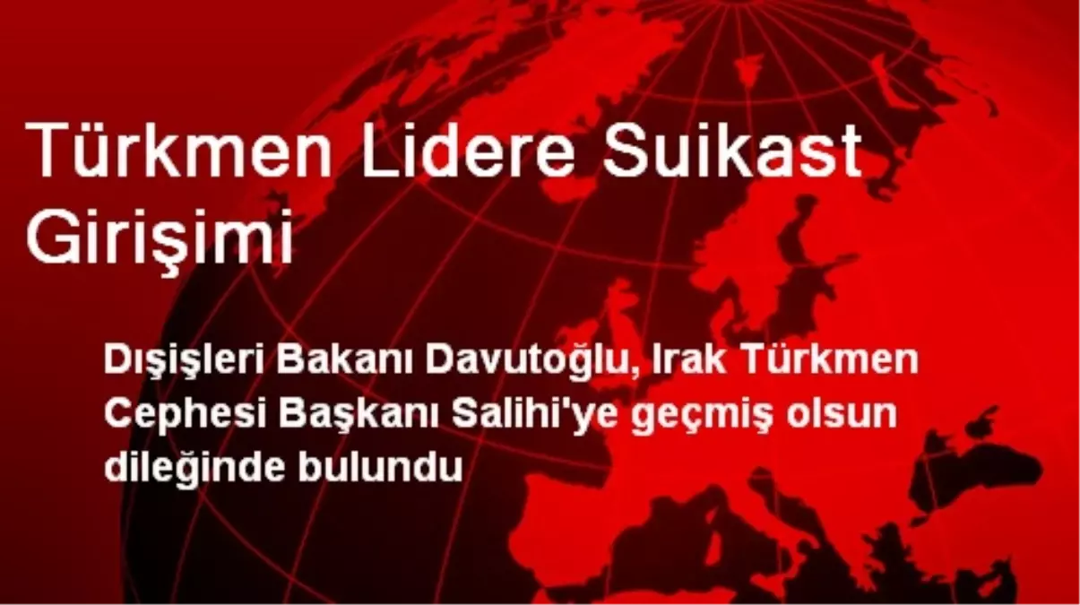 Türkmen Lidere Suikast Girişimi