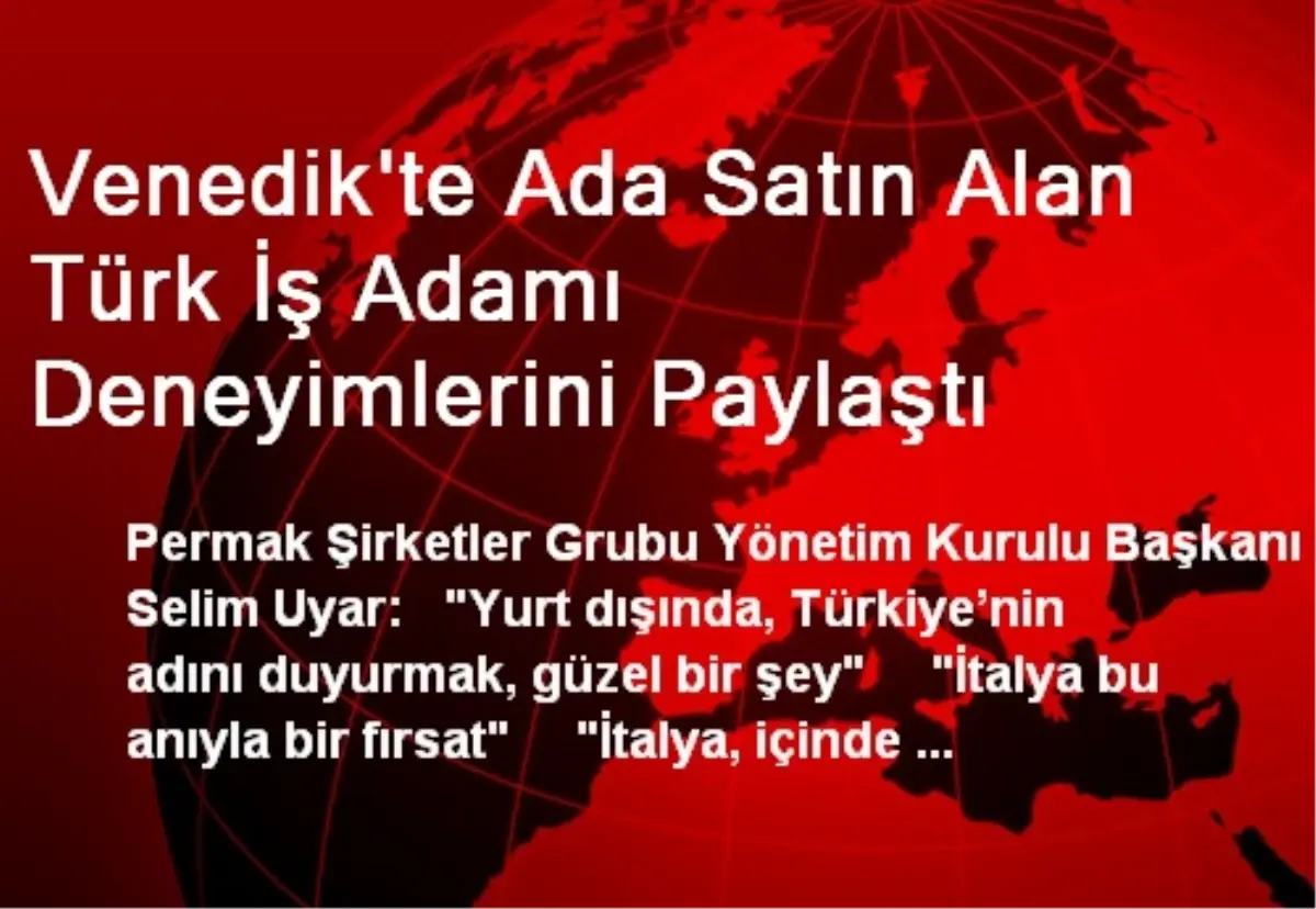 Venedik\'te Ada Satın Alan Türk İş Adamı Deneyimlerini Paylaştı