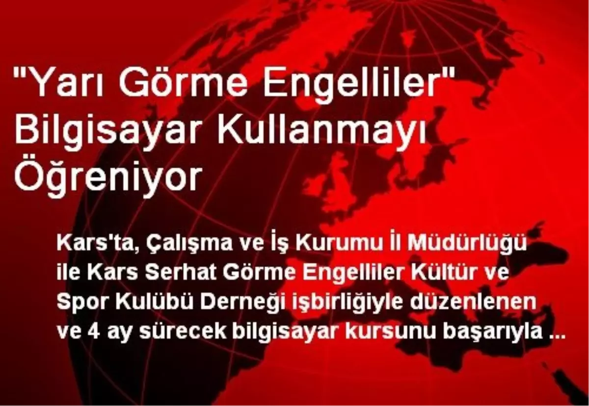 "Yarı Görme Engelliler" Bilgisayar Kullanmayı Öğreniyor