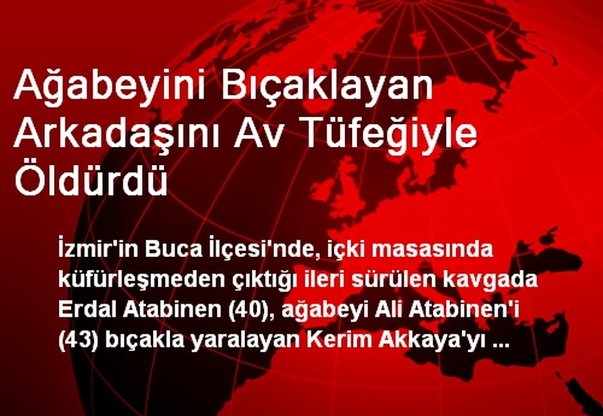 Ağabeyini Bıçaklayan Arkadaşını Av Tüfeğiyle Öldürdü