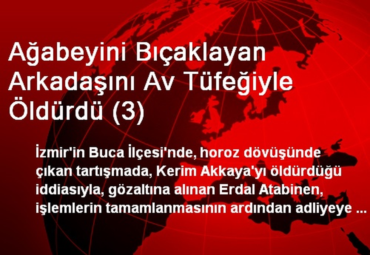 Ağabeyini Bıçaklayan Arkadaşını Av Tüfeğiyle Öldürdü (3)