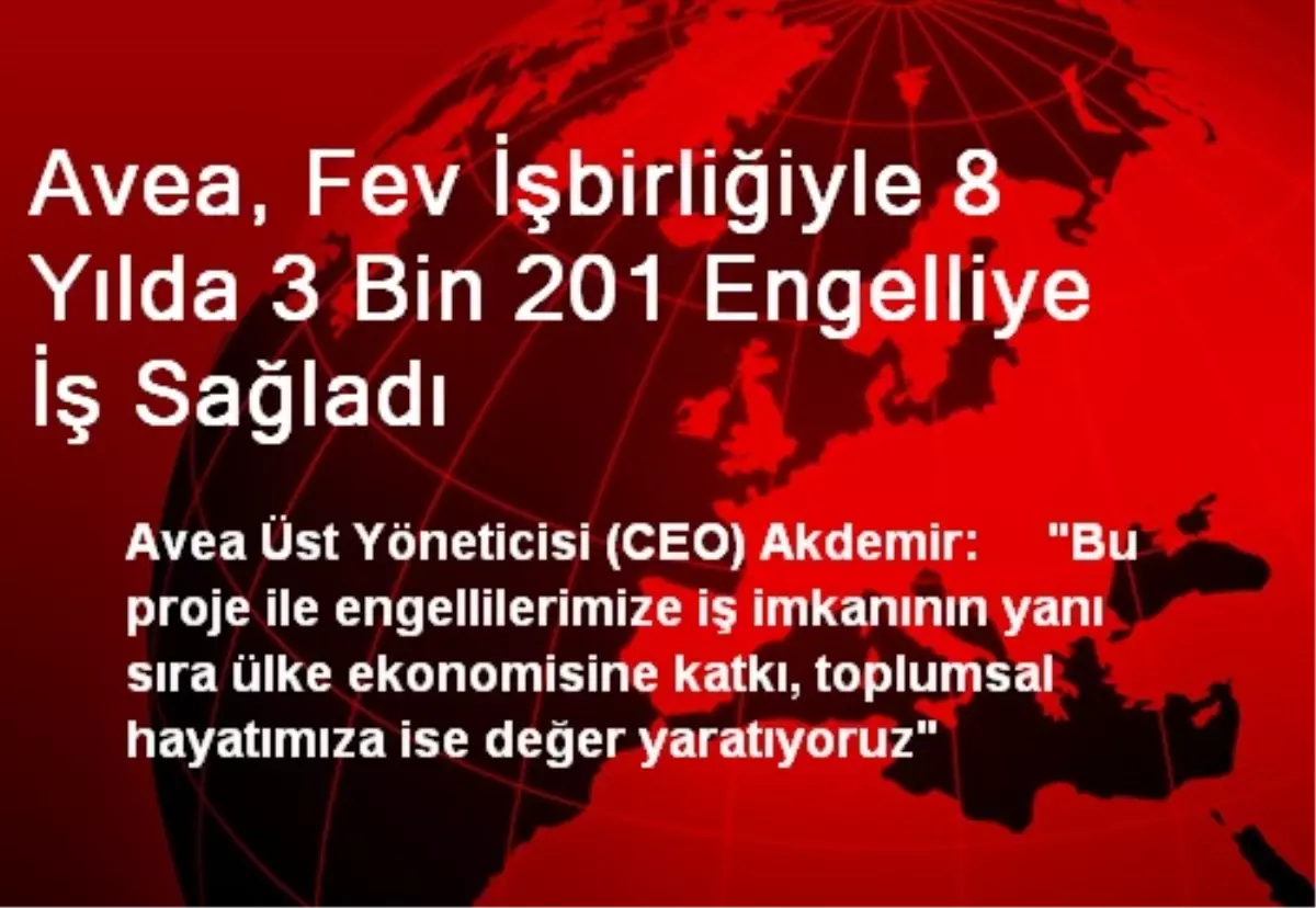 Avea, Fev İşbirliğiyle 8 Yılda 3 Bin 201 Engelliye İş Sağladı