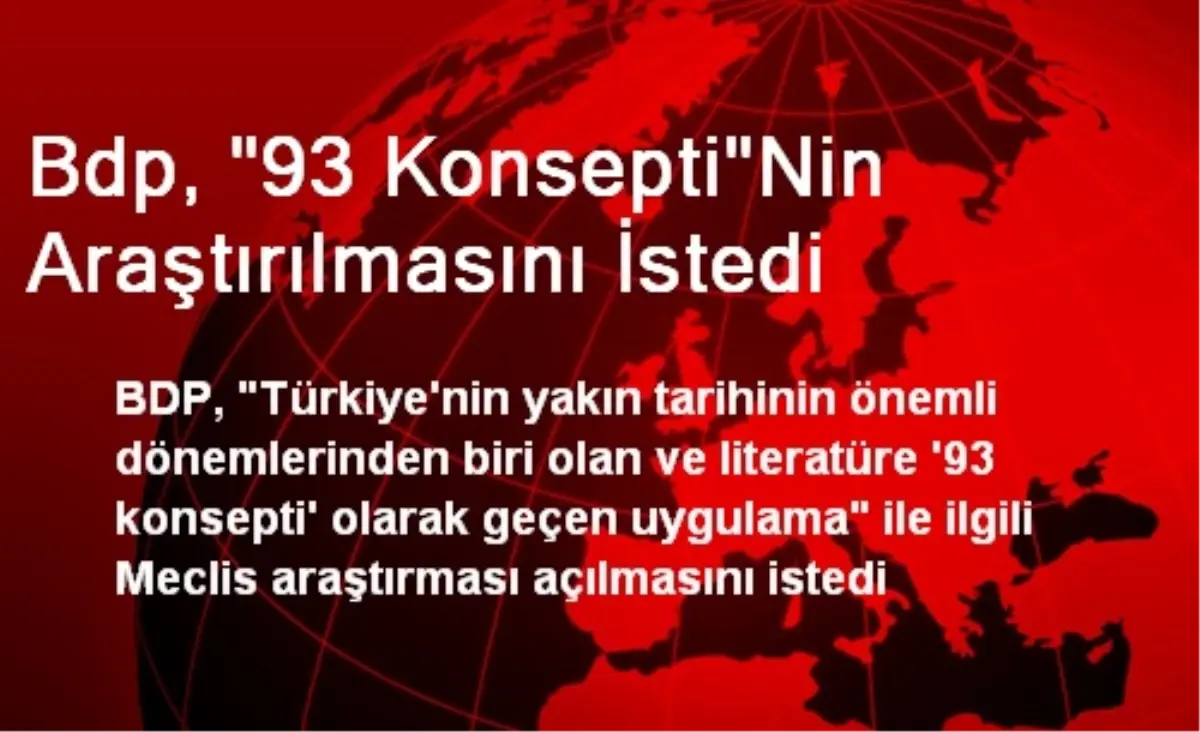 Bdp, "93 Konsepti"Nin Araştırılmasını İstedi