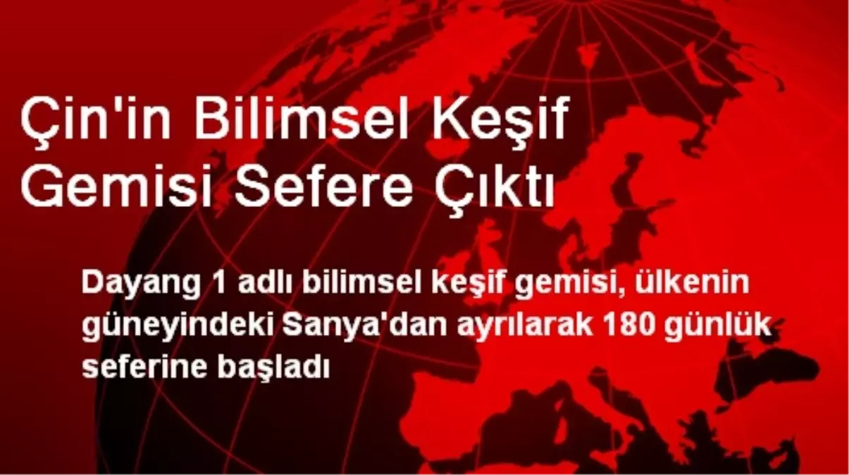 Çin\'in Bilimsel Keşif Gemisi Sefere Çıktı