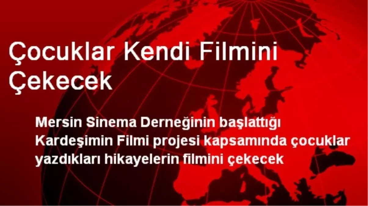 Çocuklar Kendi Filmini Çekecek