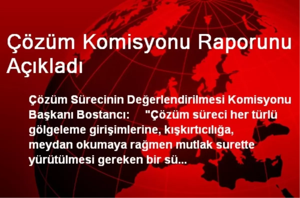 Çözüm Komisyonu Raporunu Açıkladı