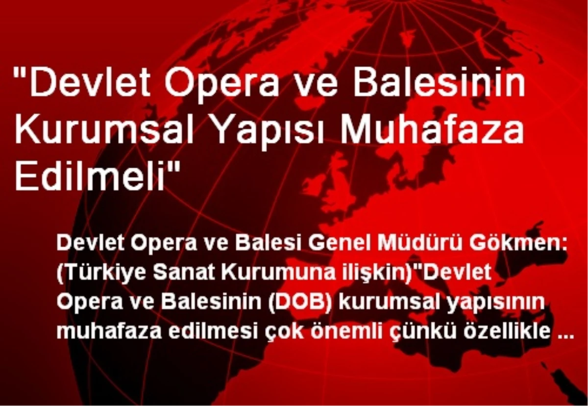 "Devlet Opera ve Balesinin Kurumsal Yapısı Muhafaza Edilmeli"