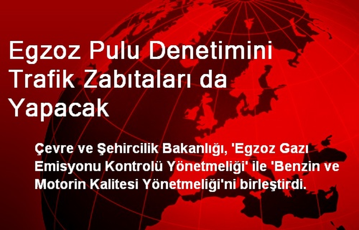 Egzoz Pulu Denetimini Trafik Zabıtaları da Yapacak