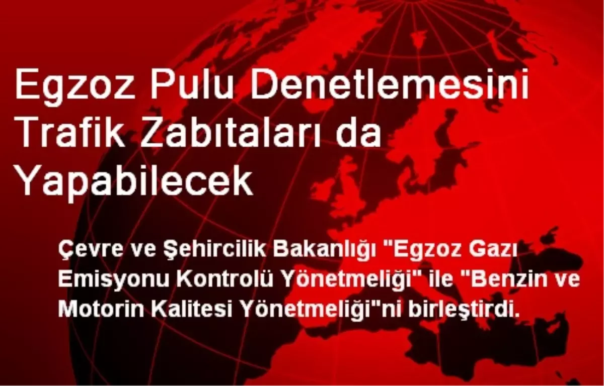 Egzoz Pulu Denetlemesini Trafik Zabıtaları da Yapabilecek