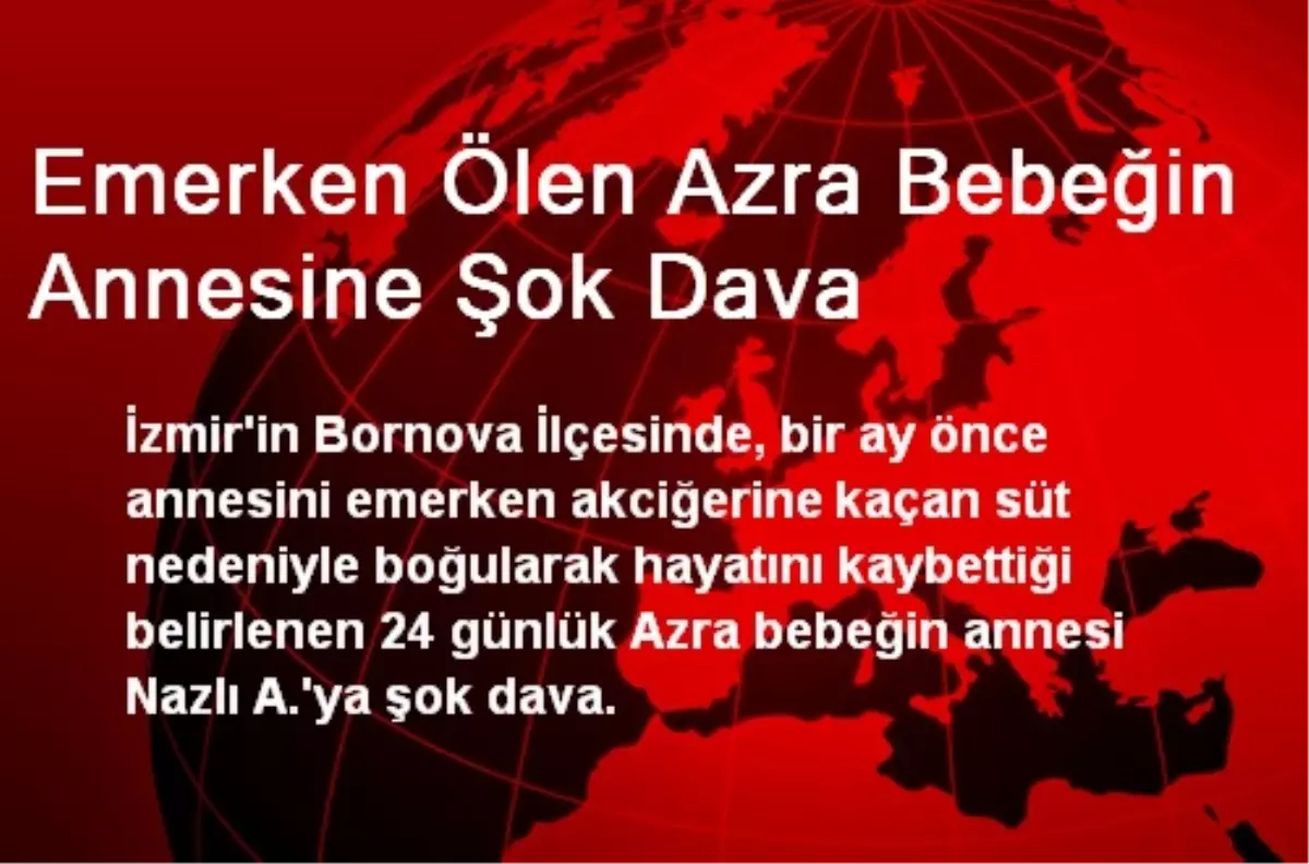 Emerken Ölen Azra Bebeğin Annesine Şok Dava