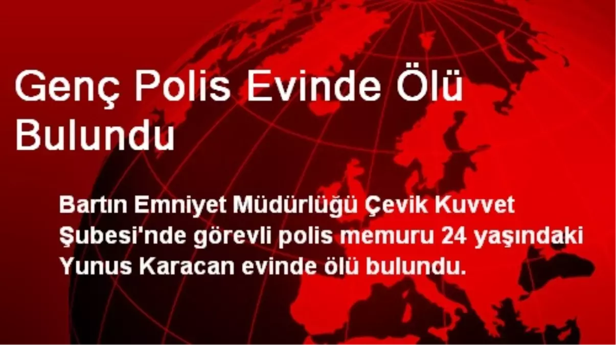 Genç Polis Evinde Ölü Bulundu