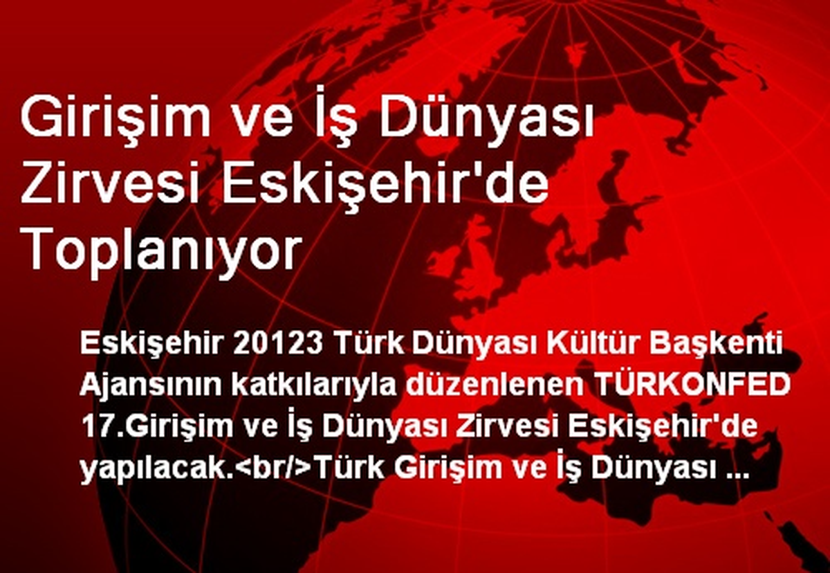 Girişim ve İş Dünyası Zirvesi Eskişehir\'de Toplanıyor