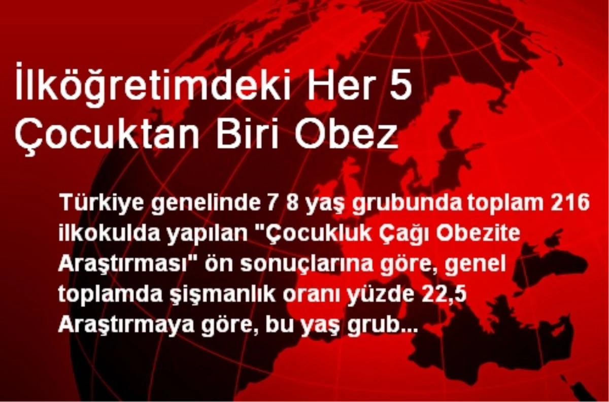 İlköğretimdeki Her 5 Çocuktan Biri Obez