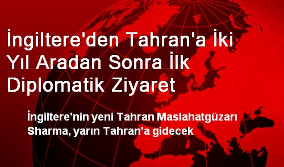 İngiltere\'den Tahran\'a 2 Yıl Aradan Sonra Diplomatik Ziyaret