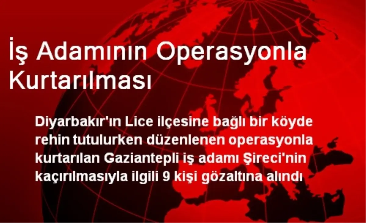 İş Adamının Operasyonla Kurtarılması