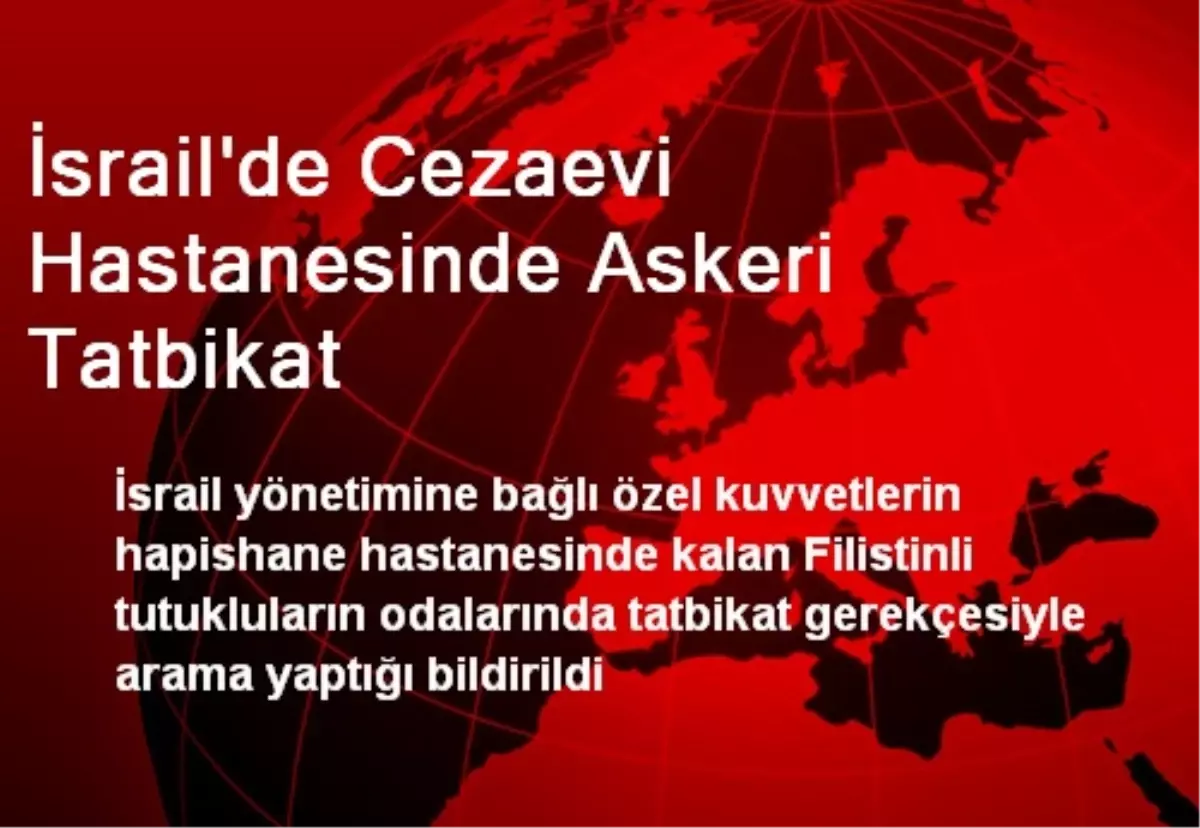 İsrail\'de Cezaevi Hastanesinde Askeri Tatbikat