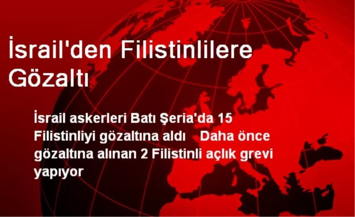 İsrail\'den Filistinlilere Gözaltı