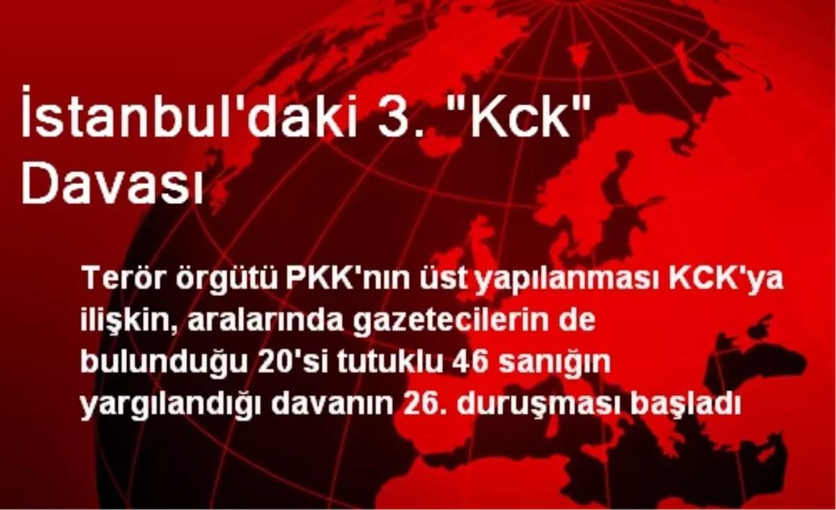 İstanbul\'daki 3. "Kck" Davası