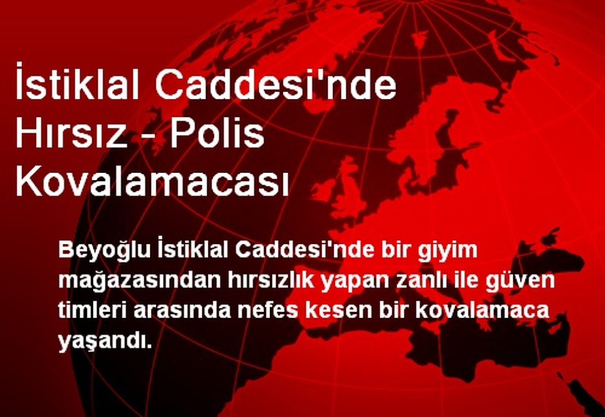 İstiklal Caddesi\'nde Hırsız - Polis Kovalamacası