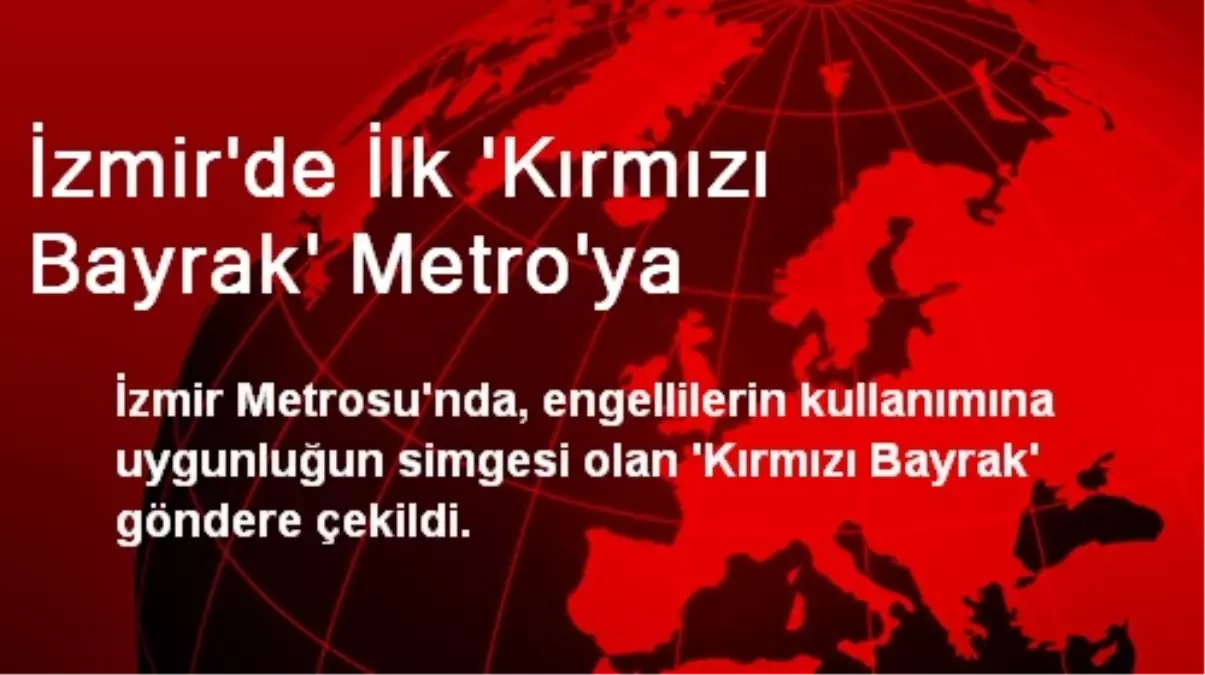 İzmir\'de İlk \'Kırmızı Bayrak\' Metro\'ya