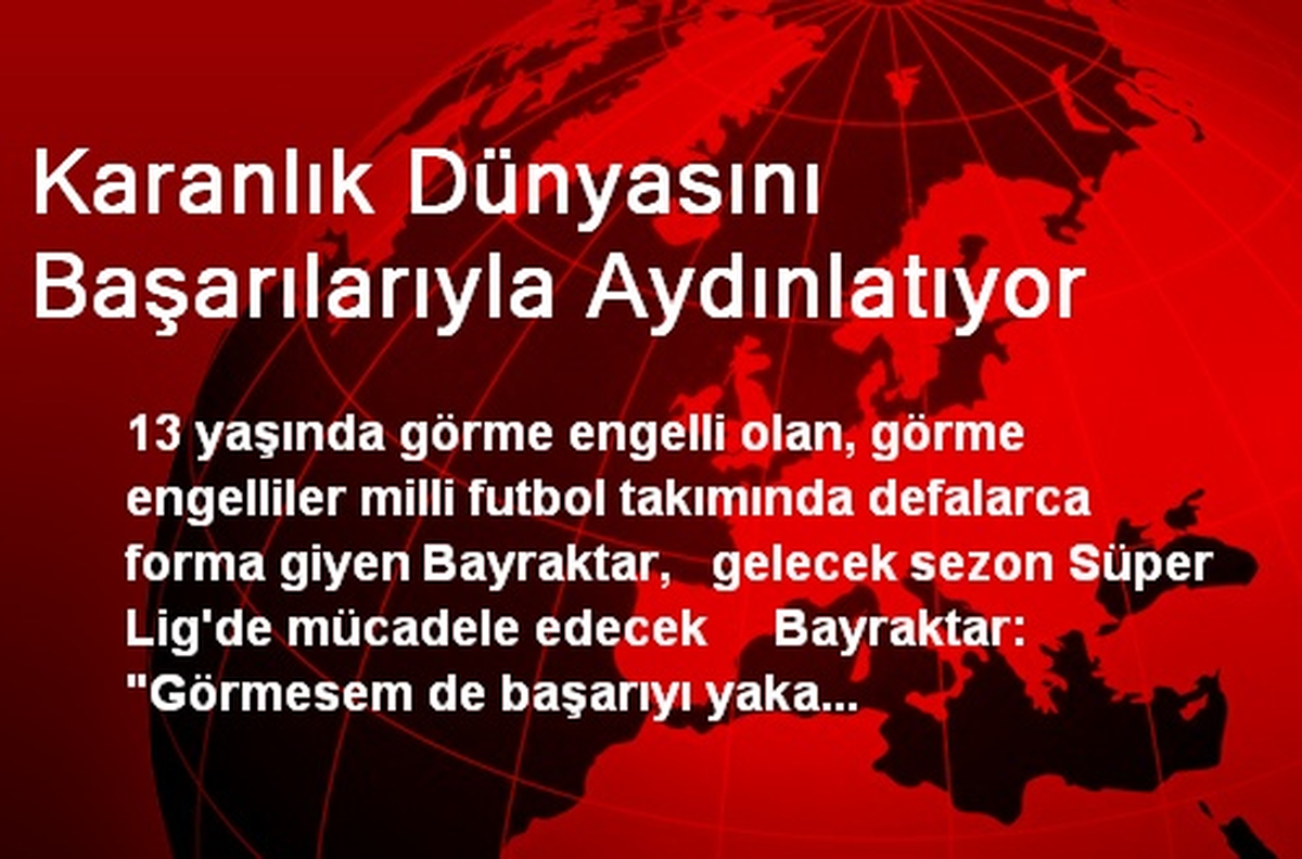 Karanlık Dünyasını Başarılarıyla Aydınlatıyor