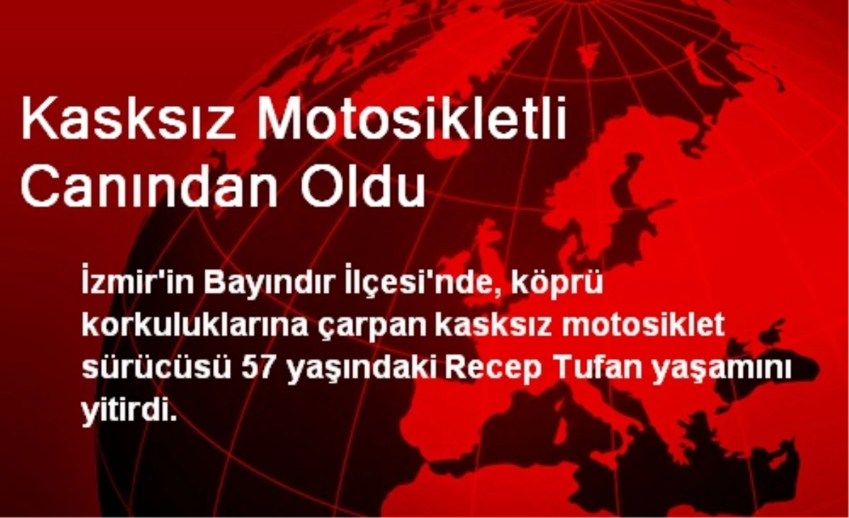 İzmir\'de Kasksız Motosikletli Canından Oldu