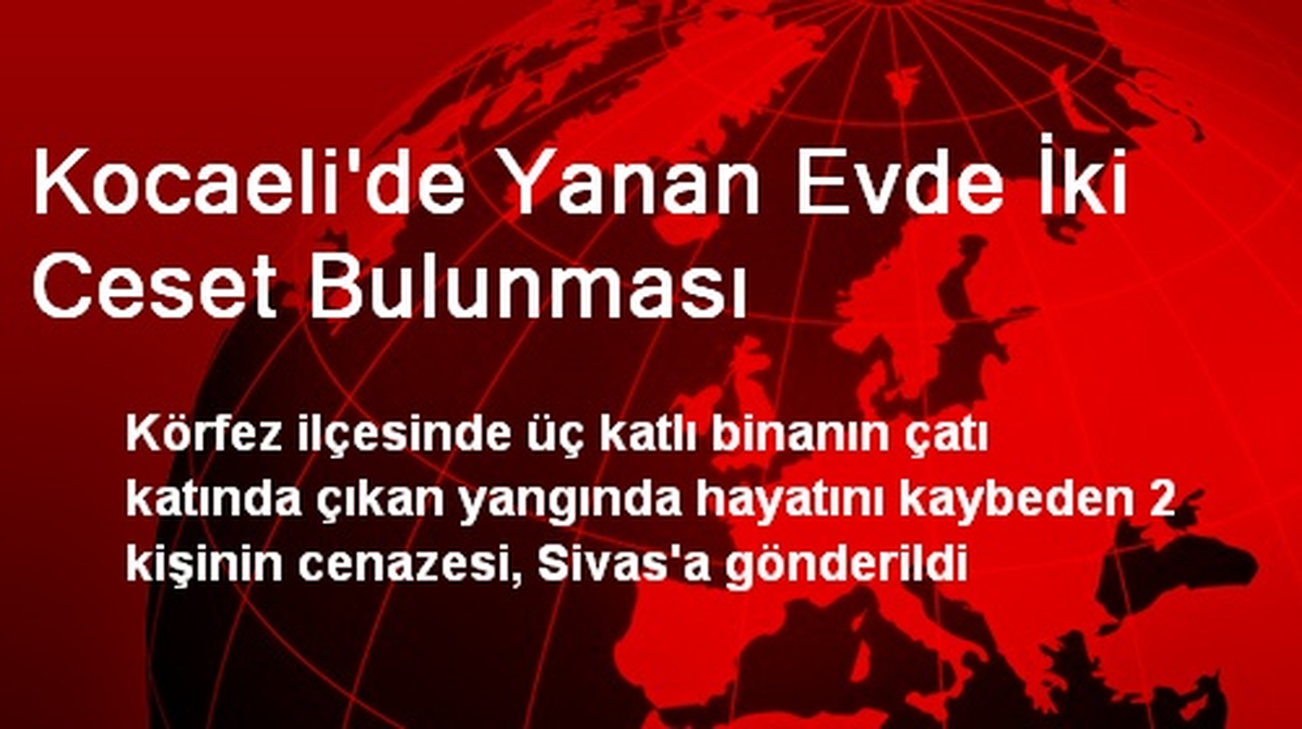 Kocaeli\'de Yanan Evde İki Ceset Bulunması