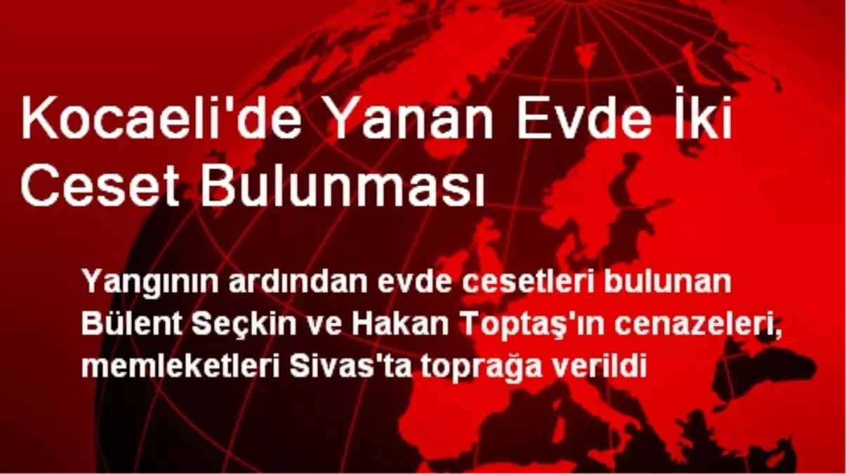 Kocaeli\'de Yanan Evde İki Ceset Bulunması
