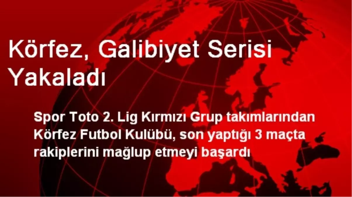 Körfez, Galibiyet Serisi Yakaladı